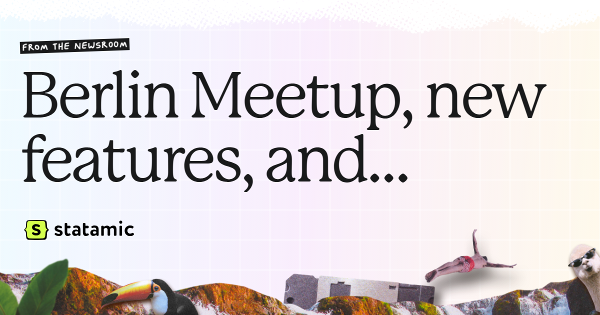 Berlin Meetup, new features, and then some