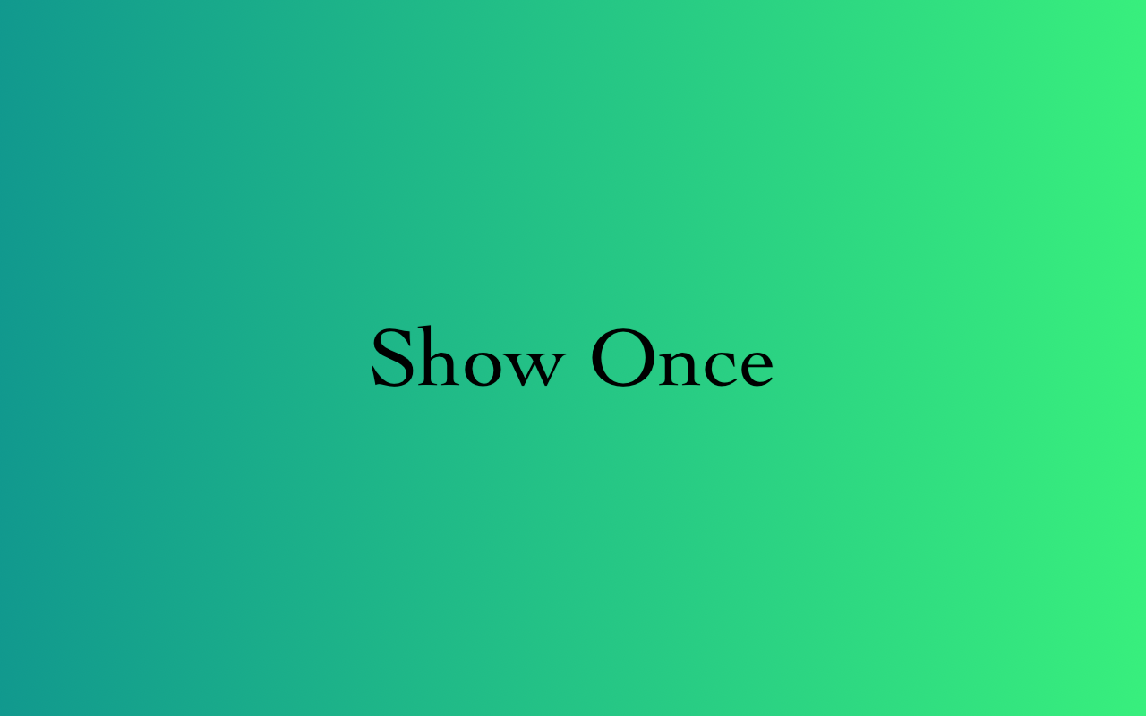 Show Once